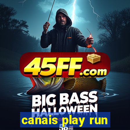 canais play run